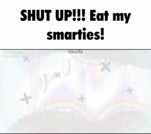 Shut Up Eat My Smarties GIF - Shut Up Eat My Smarties Shut GIFs