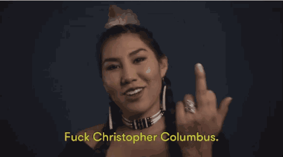 a woman giving the middle finger with the words fuck christopher columbus