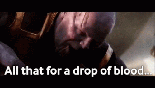 Thanos Blood GIF - Thanos Blood All That For A Drop Of Blood GIFs