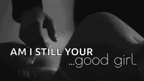 a black and white photo of a man kissing a woman with the words am i still your good girl