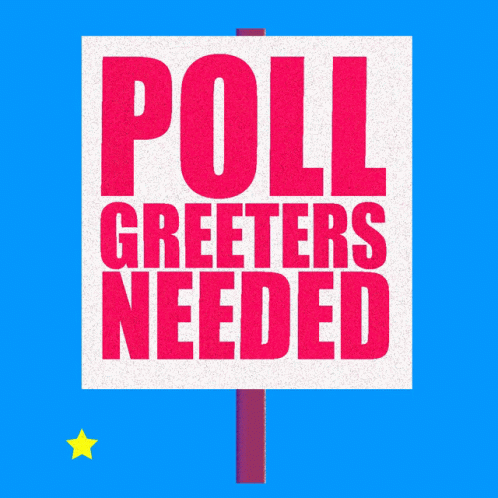 Poll Greeters Needed Vote Here GIF - Poll Greeters Needed Vote Here Polls GIFs