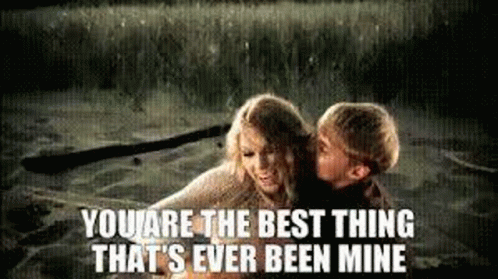 You Are The Best Thing Thats Ever Been Mine Taylor Swift GIF - You Are The Best Thing Thats Ever Been Mine Mine Taylor Swift GIFs