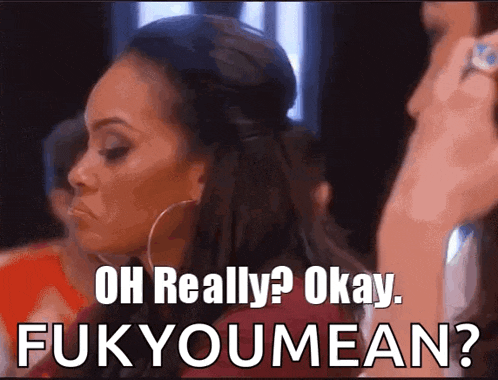 a woman says oh really okay fukyou mean