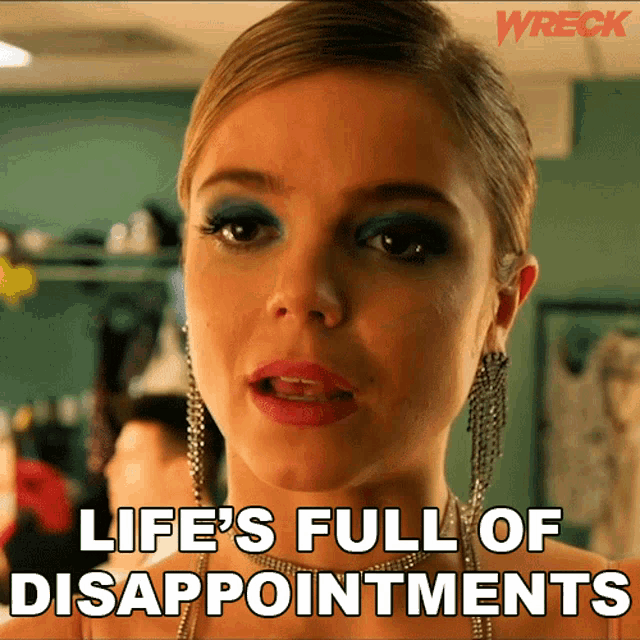 Lifes Full Of Disappointments Sophia GIF - Lifes Full Of Disappointments Sophia Wreck GIFs
