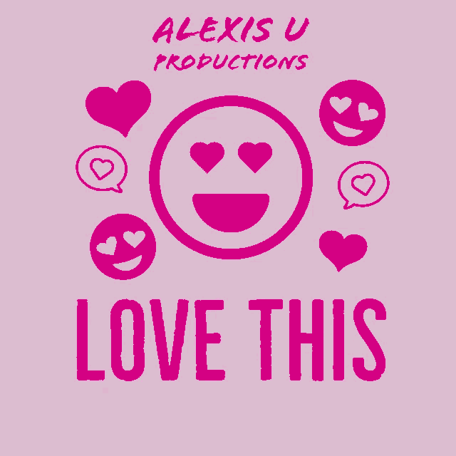Love This Alexis U GIF - Love This Alexis U Alexis U Productions GIFs
