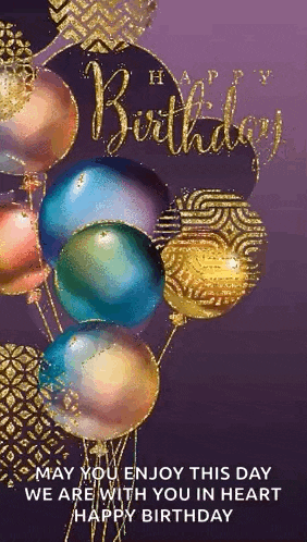 a birthday card with a bunch of balloons and the words `` may you enjoy this day we are with you in heart happy birthday '' .