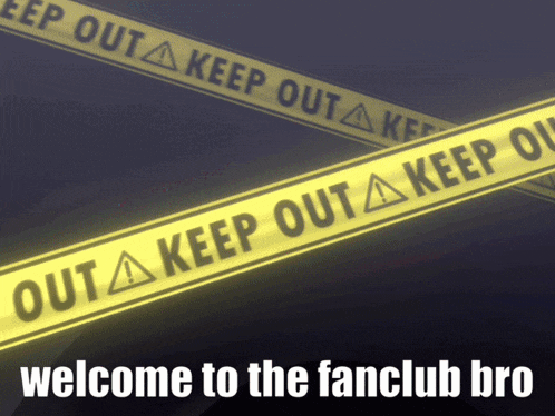 a welcome to the fanclub bro sign with yellow tape