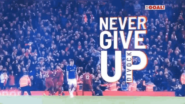 a poster that says " never give up " on top of a soccer field