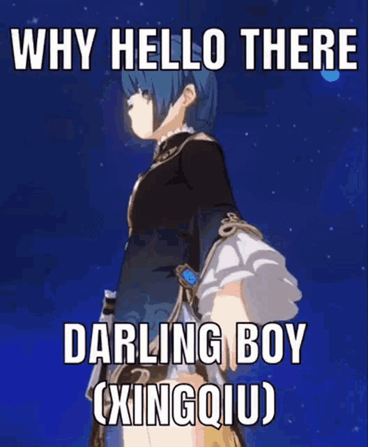 why hello there darling boy xingou .