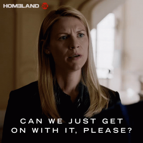 Can We Just Get On With It Please Carrie Mathison GIF - Can We Just Get On With It Please Carrie Mathison Claire Danes GIFs