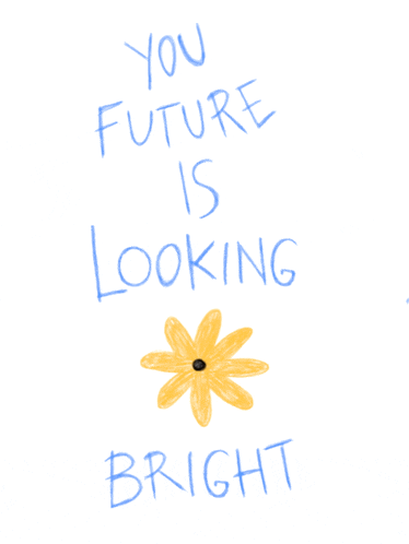 a drawing of a flower with the words " you future is looking bright "
