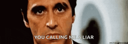 a close up of a man 's face with the words `` you calling me a liar '' written above him .