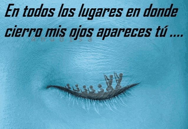 a blue eye with the words en todos los lugares en donde cierto mis ojos apareces tu