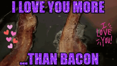 I Love You More Than Bacon Bacon GIF - I Love You More Than Bacon Bacon Love GIFs