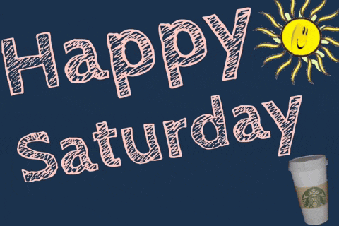 a sign that says happy saturday with a starbucks coffee cup