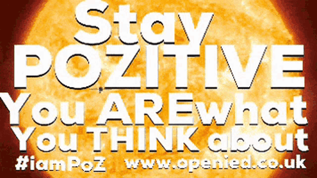 a poster with the words stay positive you are what you think about