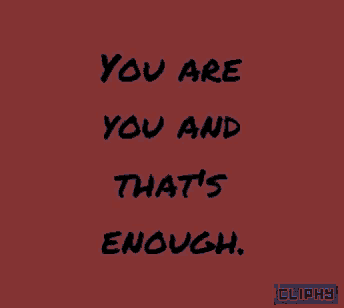 a red background with the words you are you and that 's enough written in blue
