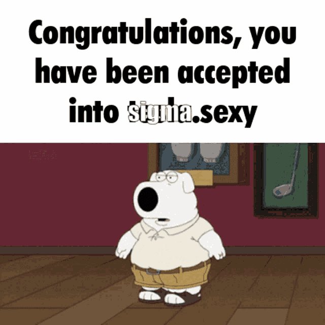 a cartoon character says congratulations you have been accepted into stigma sexy