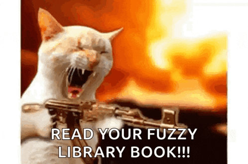 a cat holding a gun with the words read your fuzzy library book written below it