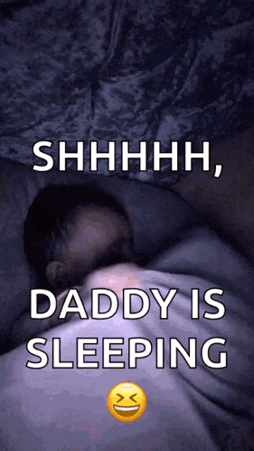 shhhh daddy is sleeping with a picture of a baby