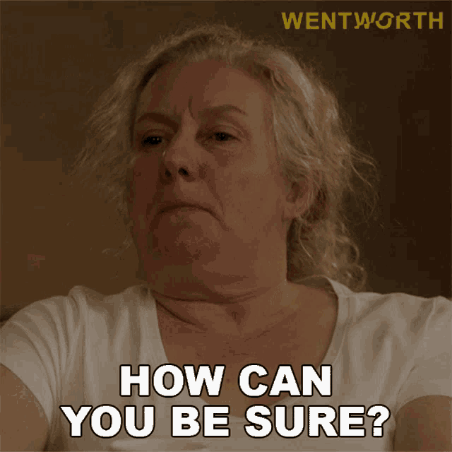 How Can You Be Sure Liz Birdsworth GIF - How Can You Be Sure Liz Birdsworth Wentworth GIFs