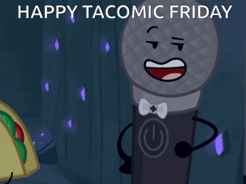 a taco and a microphone are standing next to each other with the caption happy tacomic friday