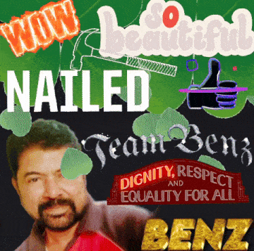 a poster with a man and the words wow beautiful nailed team benz dignity respect and equality for all benz