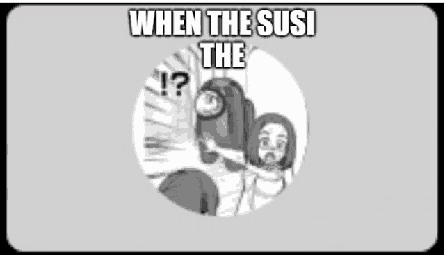 a black and white cartoon of a man and a woman standing next to each other with the caption `` when the susi the '' .