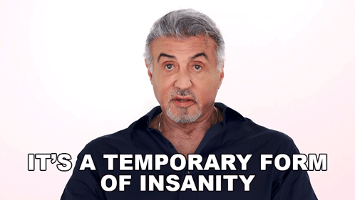 Its A Temporary Form Of Insanity Sylvester Stallone GIF - Its A Temporary Form Of Insanity Sylvester Stallone The Family Stallone GIFs