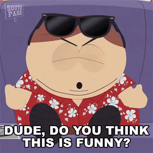 Dude Do You Think This Is Funny Eric Cartman GIF - Dude Do You Think This Is Funny Eric Cartman South Park GIFs