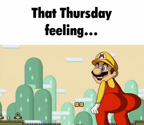 a cartoon of mario with the words " that thursday feeling "