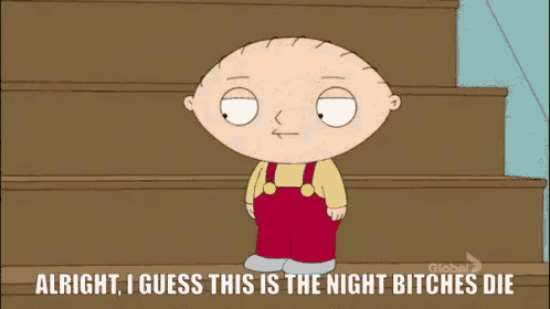 a cartoon character holding a gun with the words " alright i guess this is the night bitches die " below him
