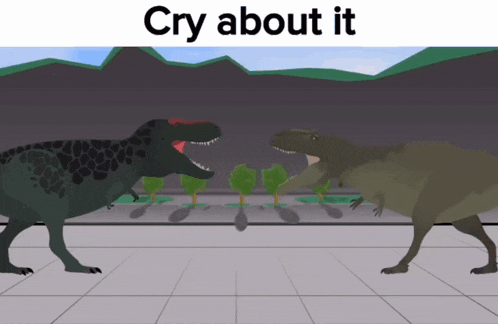 two dinosaurs are standing next to each other with the caption cry about it