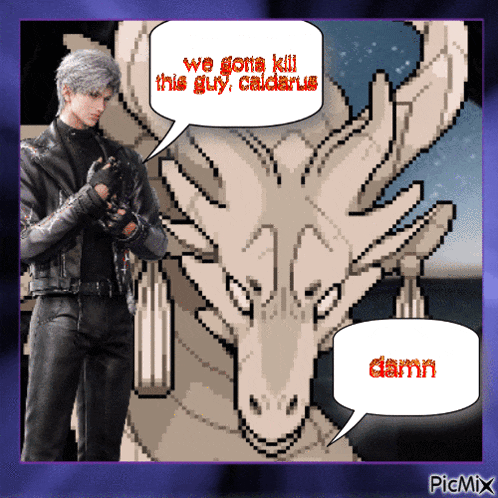 a pixel art of a man standing next to a dragon with a speech bubble that says we gotta kill this guy caldarius