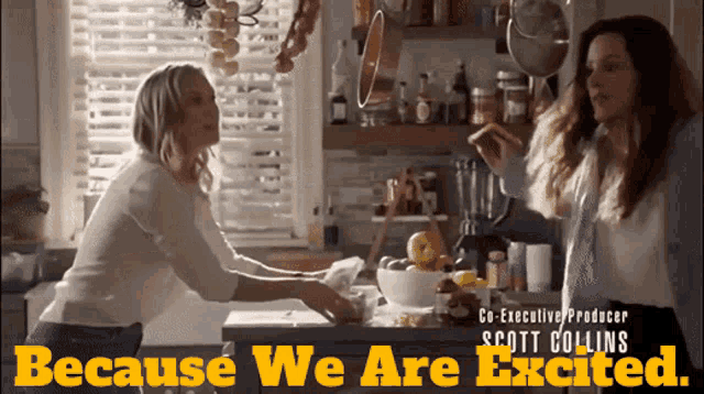 two women in a kitchen with the words because we are excited on the bottom