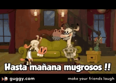a cartoon says hasta manana mugrosos !!