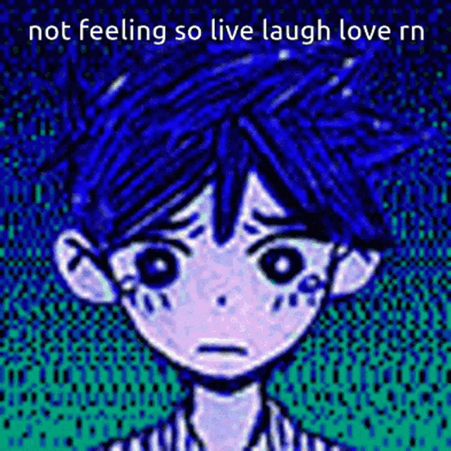 a cartoon of a boy with blue hair and the words not feeling so live laugh love rn .