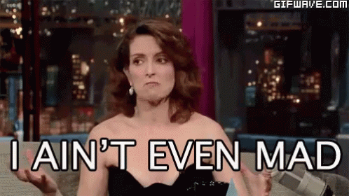 Tina Fey Ain'T Even Mad GIF - Tina Fey I Aint Even Mad Oh Well GIFs
