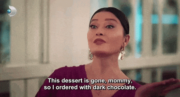 a woman says this dessert is gone , mommy , so i ordered dark chocolate .