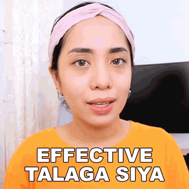 a woman wearing a headband and an orange shirt says effective talaga siya