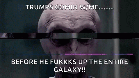 Trumps Coming With Me Alien GIF - Trumps Coming With Me Alien Extra Terrestres GIFs