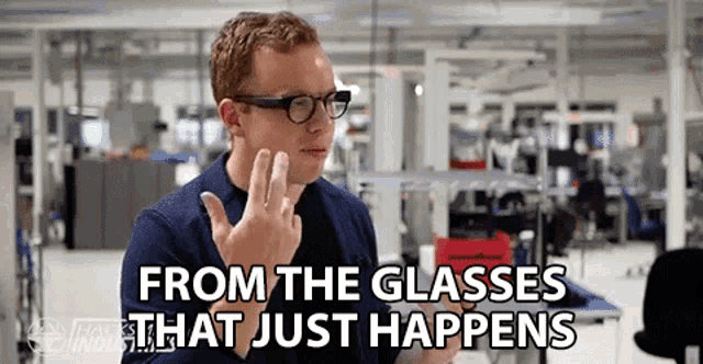 a man wearing glasses says from the glasses that just happens in a factory .