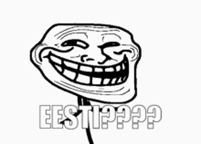 a black and white drawing of a troll face with the words eesti ? on it .