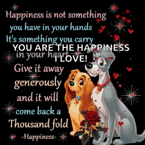 happiness is not something you have in your hands it 's something you carry in your heart i love