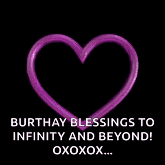 a purple heart with the words `` burthay blessings to infinity and beyond ! oxoxoxo ... '' on it .