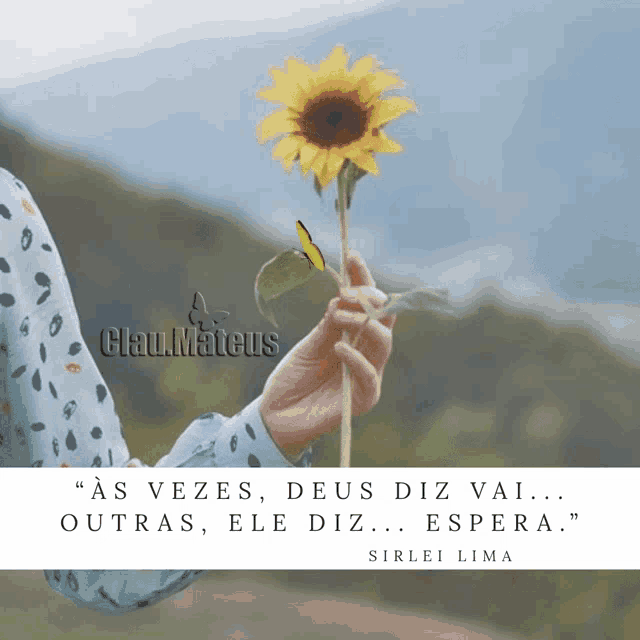 a woman holding a sunflower with a quote from sirlei lima