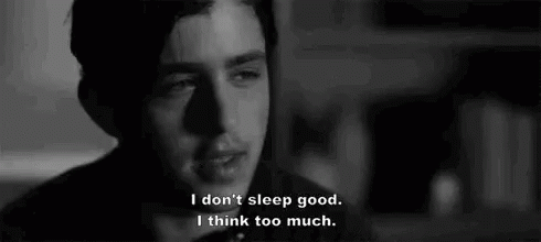 I Dont Sleep Good Think Too Much GIF - I Dont Sleep Good Think Too Much GIFs