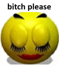 a yellow smiley face with closed eyes and red lips and the words `` bitch please '' .