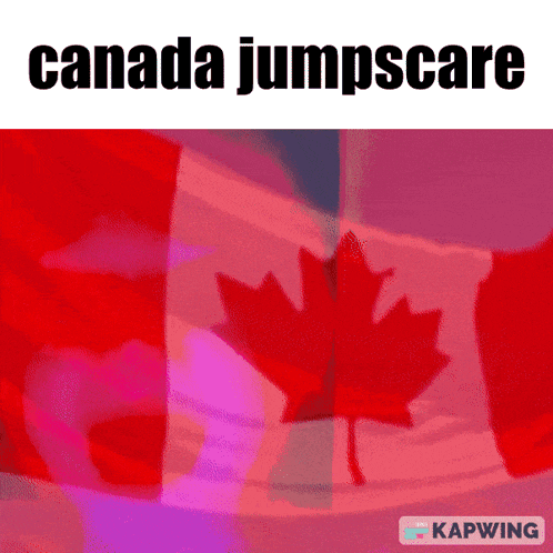 a canadian flag with a maple leaf and the words canada jumpscare above it