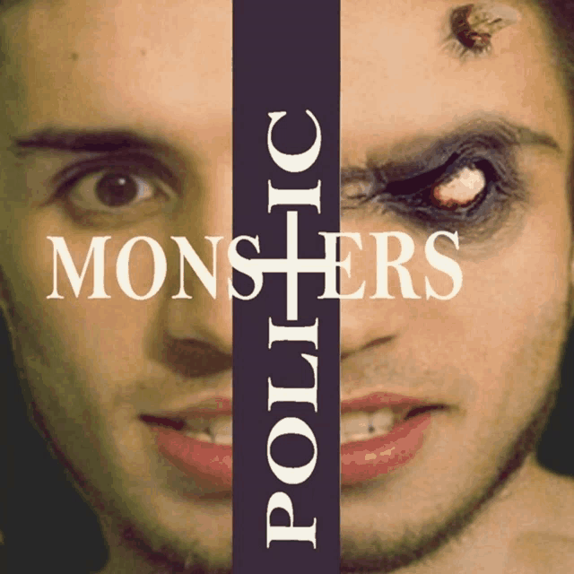 a poster with a man 's face and the words monsters and political